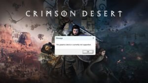 How To Fix The Graphics Device is Currently Not Supported Error In Crimson Desert